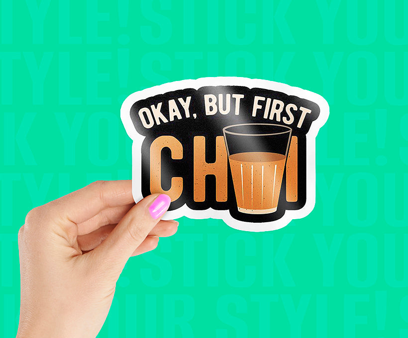 Okay But First Chai Sticker