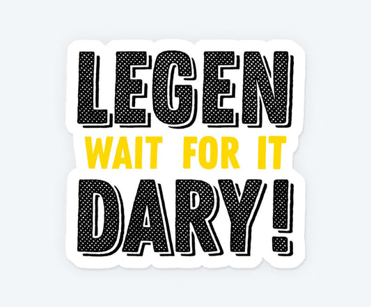 Legend Wait For It Dary Magnetic Sticker