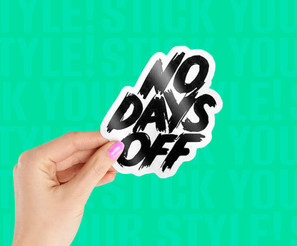 No Days Off Sticker