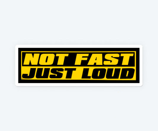 Not Fast Just Loud Magnetic Sticker