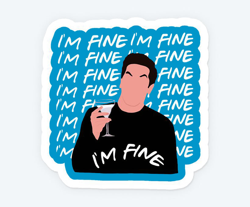 Ross Geller I'm Fine Sticker