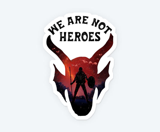 We Are Not Heroes Sticker