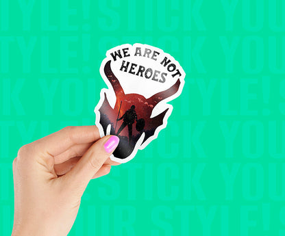 We Are Not Heroes Magnetic Sticker
