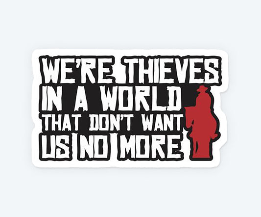 Were Thieves In A World Sticker