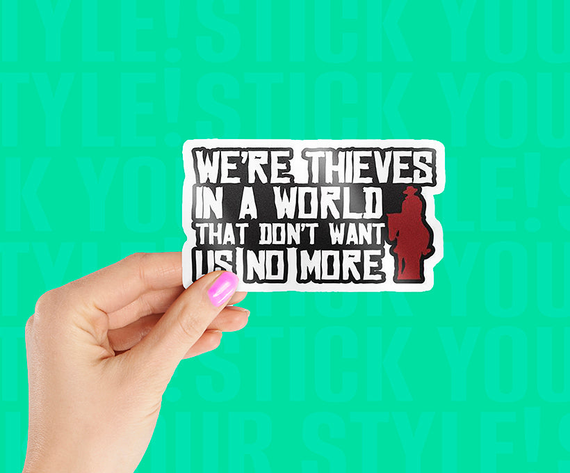 Were Thieves In A World Sticker