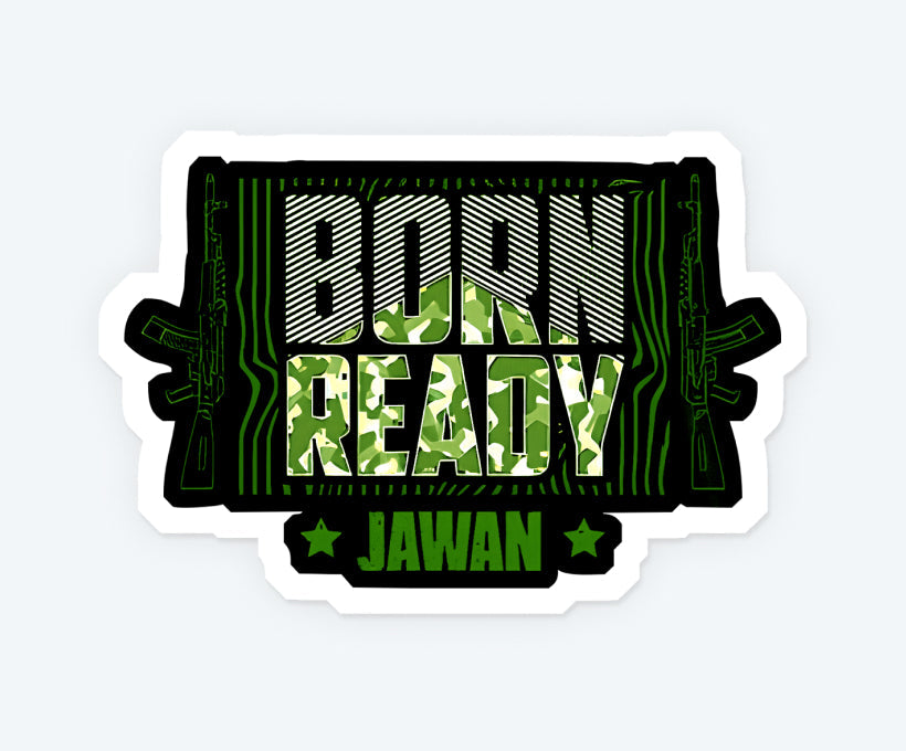 Born Ready Jawan Sticker