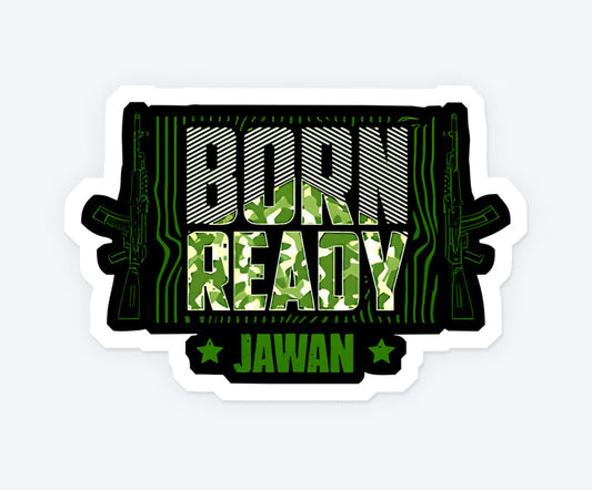 Born Ready Jawan Sticker