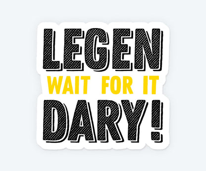 Legend Wait For It Dary Sticker