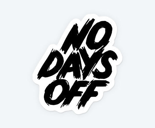 No Days Off Sticker